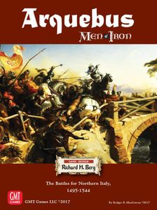 Arquebus: Men Of Iron Volume Iv – The Battles For Northern Italy 1495-1544 box art