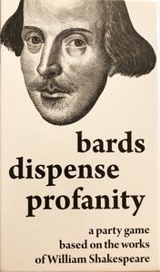 Bards Dispense Profanity: A Party Game Based On The Works Of William Shakespeare box art