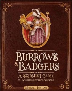 Burrows And Badgers: A Skirmish Game Of Anthropomorphic Animals box art