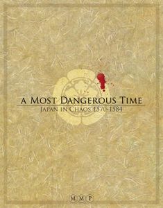 A Most Dangerous Time: Japan In Chaos, 1570-1584 box art