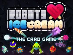Robots Love Ice Cream: The Card Game box art