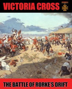 Victoria Cross: The Battle Of Rorke's Drift box art