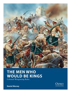 The Men Who Would Be Kings: Colonial Wargaming Rules box art