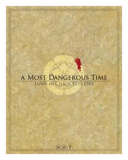 A Most Dangerous Time: Japan In Chaos, 1570-1584 box art