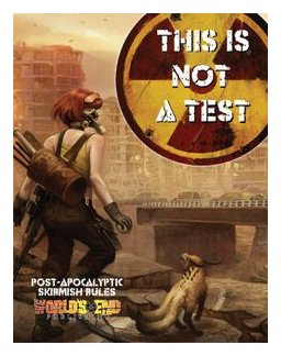 This Is Not A Test: Post-apocalyptic Skirmish Rules box art