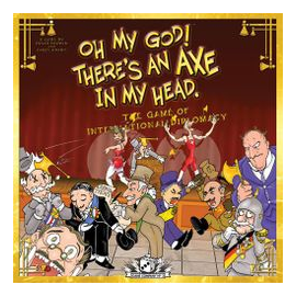 "oh My God! There's An Axe In My Head." The Game Of International Diplomacy box art