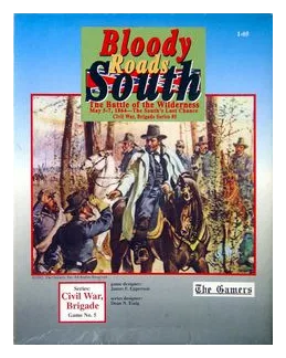 Bloody Roads South: The Battle Of The Wilderness May 5-7, 1864 – The South's Last Chance box art