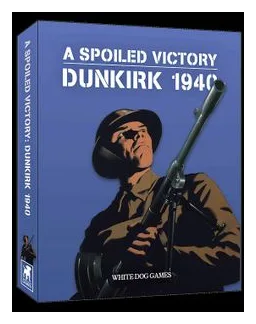 A Spoiled Victory: Dunkirk 1940 box art