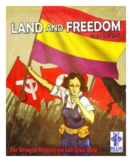 Land And Freedom: The Spanish Revolution And Civil War box art