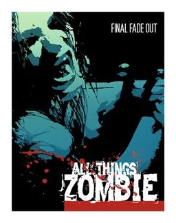 All Things Zombie: Final Fade Out box art