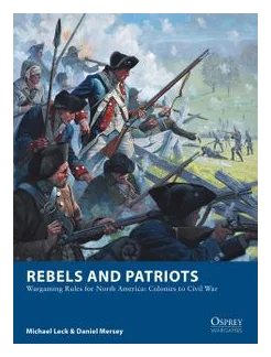 Rebels And Patriots: Wargaming Rules For North America box art