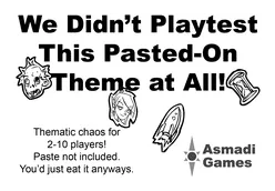 We Didn't Playtest This Pasted-on Theme At All! box art