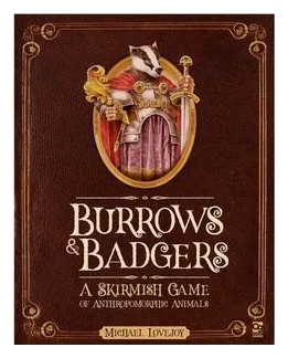 Burrows And Badgers: A Skirmish Game Of Anthropomorphic Animals box art