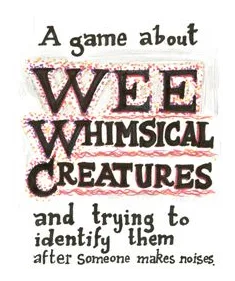 A Game About Wee Whimsical Creatures And Trying To Identify Them After Someone Makes Noises. box art