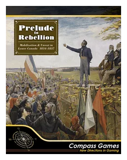 Prelude To Rebellion: Mobilization & Unrest In Lower Canada 1834-1837 box art