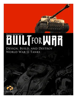 Built For War: Design, Build, And Destroy World War Ii Tanks box art
