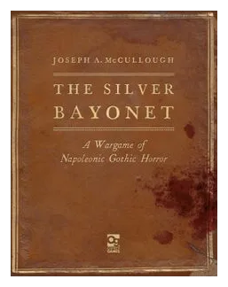 The Silver Bayonet: A Wargame Of Napoleonic Gothic Horror box art