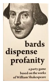 Bards Dispense Profanity: A Party Game Based On The Works Of William Shakespeare box art